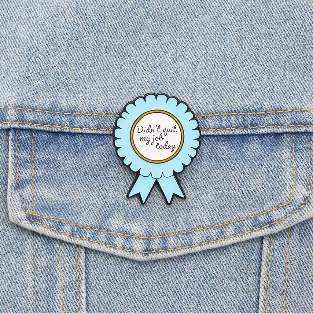 „Didn't Quit My Job Today" Medaillen Emaille Pin