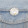 "Sorry i´m late i was Dilly Dallying" Goose /Gans  Pin