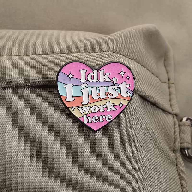 „Idk, I Just Work Here" Office Humor Emaille Pin