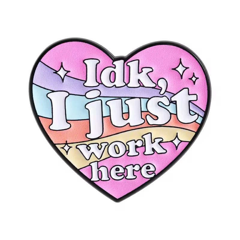 „Idk, I Just Work Here" Office Humor Emaille Pin